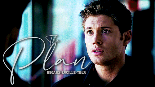 The Plan – Dean Winchester Drabble – HAPPY BIRTHDAY NICNAC!
