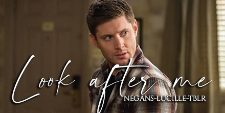 Look After Me | Dean x Daughter!Reader | Part Two